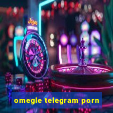 omegle telegram porn